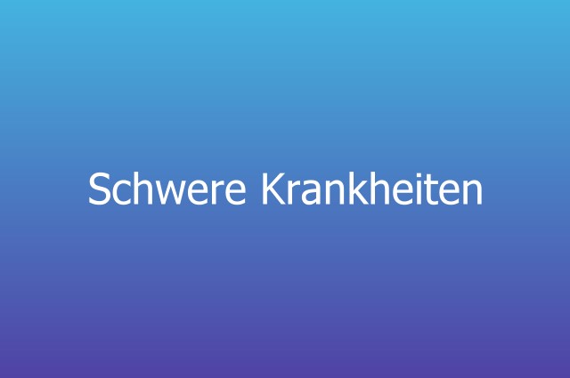 schwere krankheiten